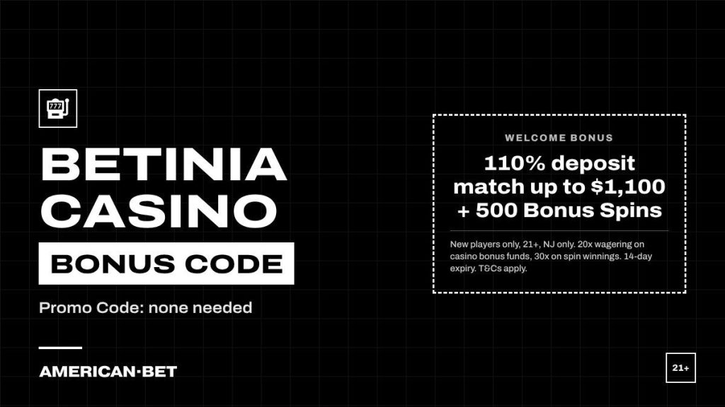 Betinia Casino bonus code card: 110% deposit match up to $1,100 + 500 Bonus Spins. Promo Code none needed; 21+, terms apply