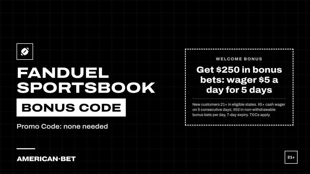 FanDuel Sportsbook bonus code card: Get $250 in bonus bets: wager $5 a day for 5 days. Promo Code none needed; 21+, terms apply