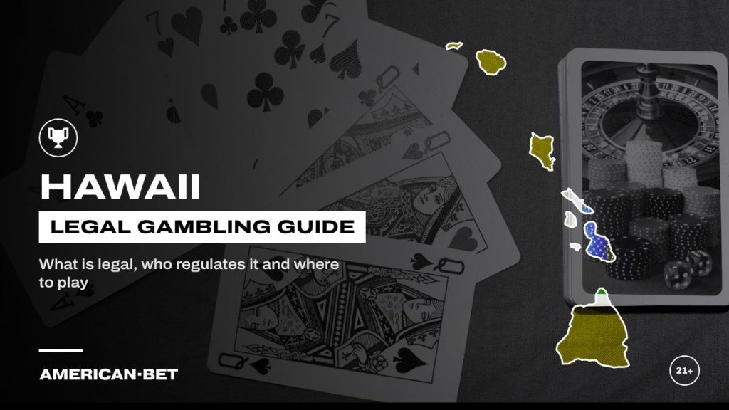 Hawaii gambling laws and legal betting guide: playing cards and chips spread on a table, framed by an outline map of Hawaii