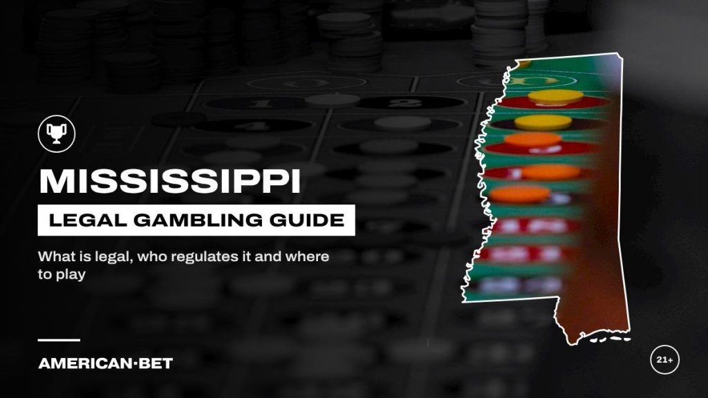 Mississippi gambling laws and legal betting guide: stacks of colored chips on a roulette layout, framed by an outline map of Mississippi