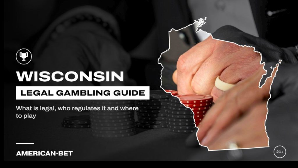 Wisconsin gambling laws and legal betting guide: hands pushing chips across a casino table, framed by an outline map of Wisconsin